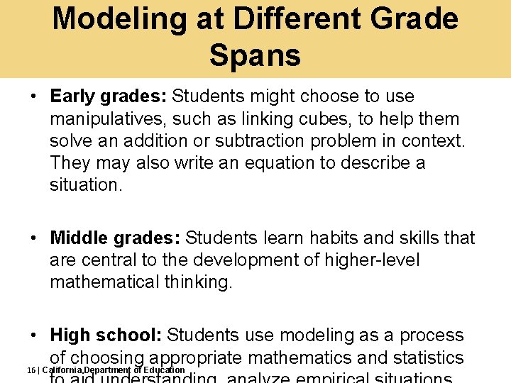 Modeling at Different Grade Spans • Early grades: Students might choose to use manipulatives,