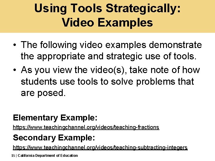 Using Tools Strategically: Video Examples • The following video examples demonstrate the appropriate and