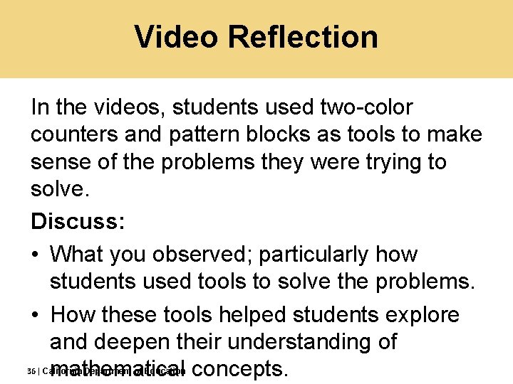 Video Reflection In the videos, students used two-color counters and pattern blocks as tools