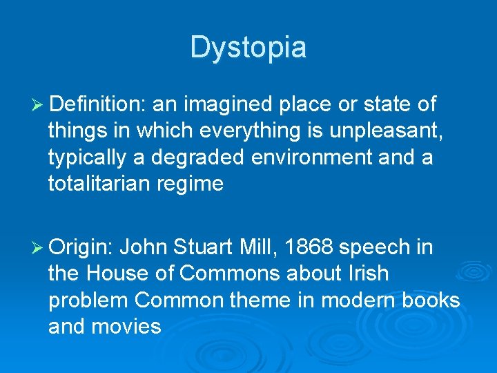 Dystopia Ø Definition: an imagined place or state of things in which everything is