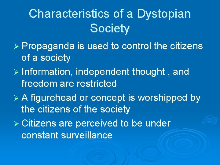 Characteristics of a Dystopian Society Ø Propaganda is used to control the citizens of