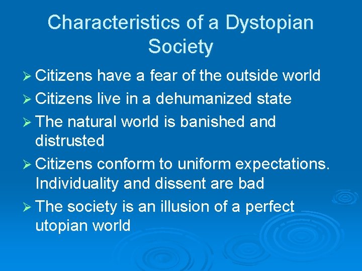 Characteristics of a Dystopian Society Ø Citizens have a fear of the outside world