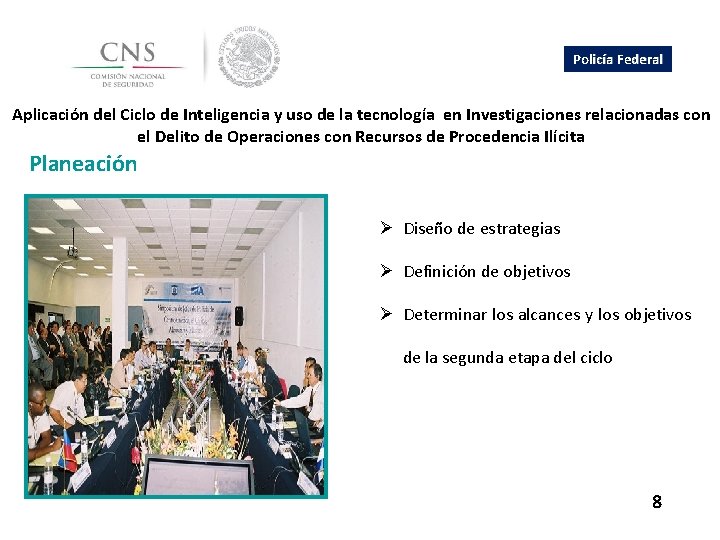 Policía Federal Aplicación del Ciclo de Inteligencia y uso de la tecnología en Investigaciones