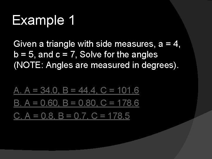 Example 1 Given a triangle with side measures, a = 4, b = 5,