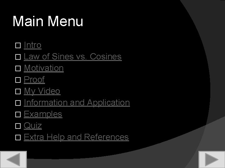 Main Menu Intro � Law of Sines vs. Cosines � Motivation � Proof �