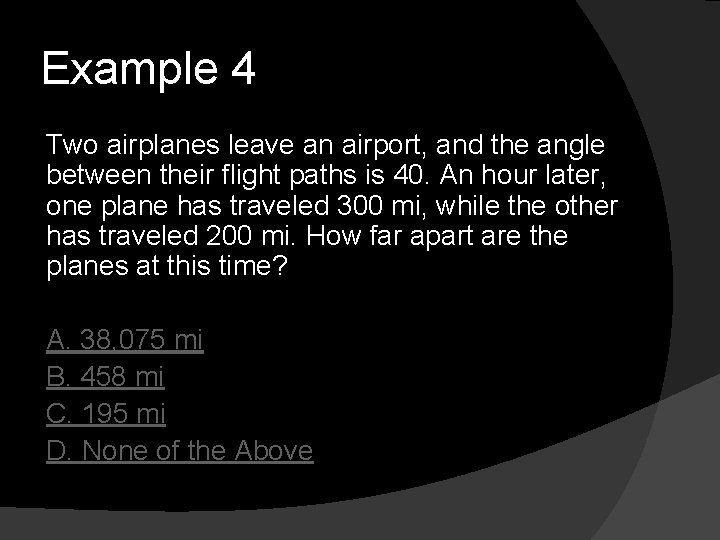 Example 4 Two airplanes leave an airport, and the angle between their flight paths