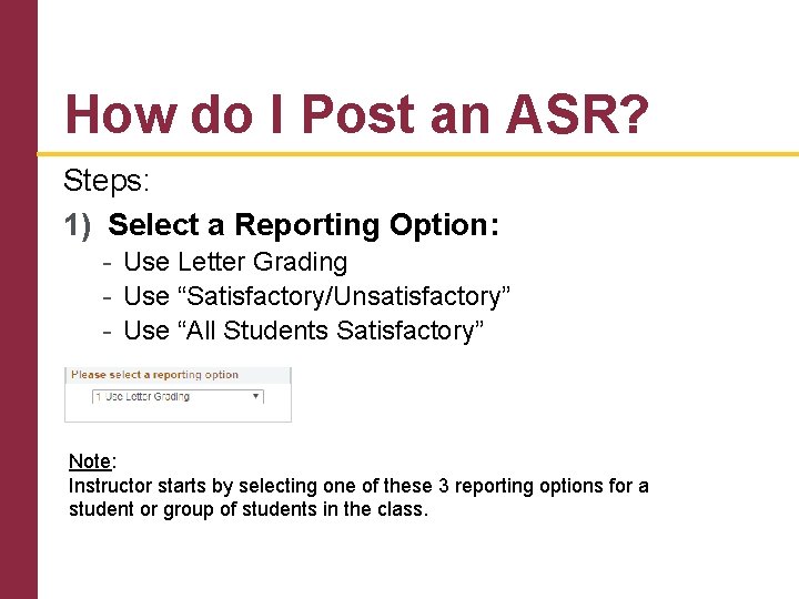 How do I Post an ASR? Steps: 1) Select a Reporting Option: - Use