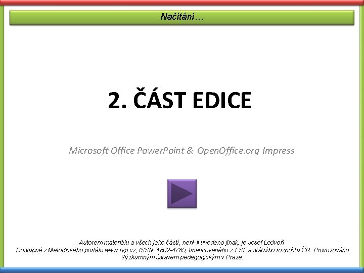 Načítání… 2. ČÁST EDICE Microsoft Office Power. Point & Open. Office. org Impress Autorem Načítání… 2. ČÁST EDICE Microsoft Office Power. Point & Open. Office. org Impress Autorem
