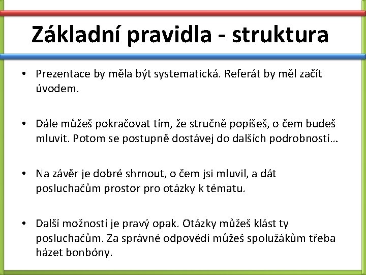 Základní pravidla - struktura • Prezentace by měla být systematická. Referát by měl začít Základní pravidla - struktura • Prezentace by měla být systematická. Referát by měl začít