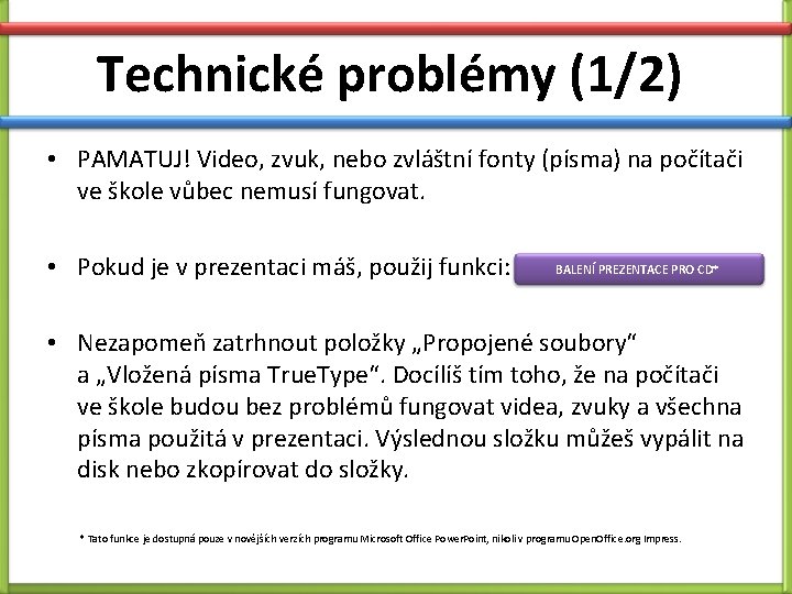 Technické problémy (1/2) • PAMATUJ! Video, zvuk, nebo zvláštní fonty (písma) na počítači ve Technické problémy (1/2) • PAMATUJ! Video, zvuk, nebo zvláštní fonty (písma) na počítači ve