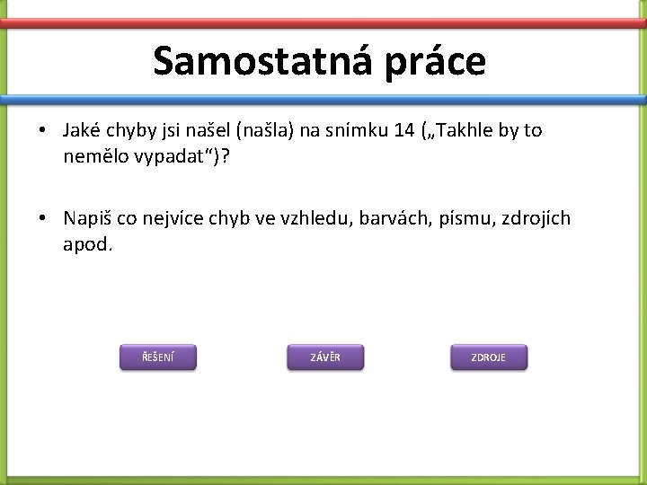 Samostatná práce • Jaké chyby jsi našel (našla) na snímku 14 („Takhle by to Samostatná práce • Jaké chyby jsi našel (našla) na snímku 14 („Takhle by to