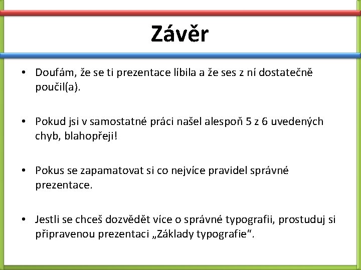 Závěr • Doufám, že se ti prezentace líbila a že ses z ní dostatečně Závěr • Doufám, že se ti prezentace líbila a že ses z ní dostatečně