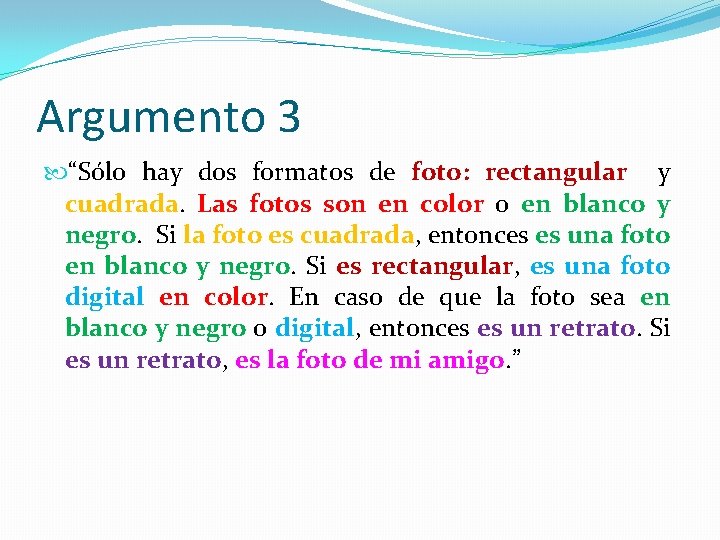 Argumento 3 “Sólo hay dos formatos de foto: rectangular y cuadrada. Las fotos son