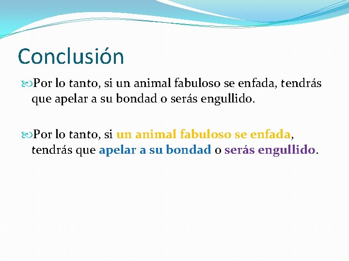 Conclusión Por lo tanto, si un animal fabuloso se enfada, tendrás que apelar a