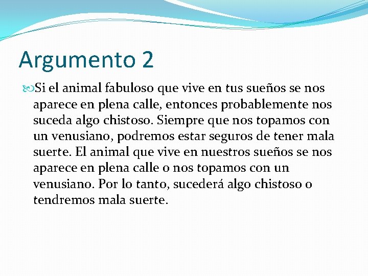 Argumento 2 Si el animal fabuloso que vive en tus sueños se nos aparece