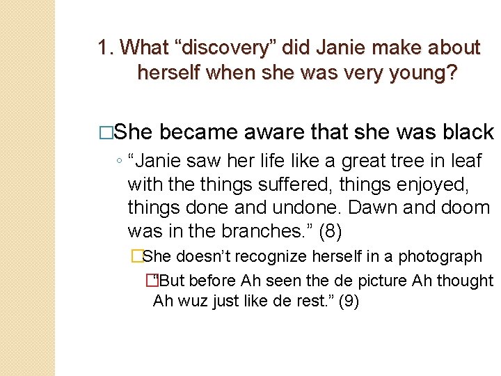 1. What “discovery” did Janie make about herself when she was very young? �She