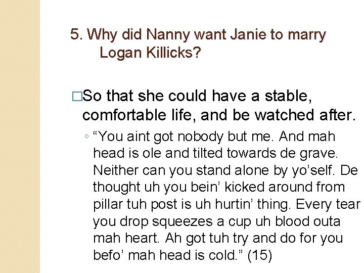 5. Why did Nanny want Janie to marry Logan Killicks? �So that she could