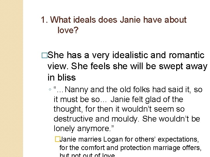 1. What ideals does Janie have about love? �She has a very idealistic and