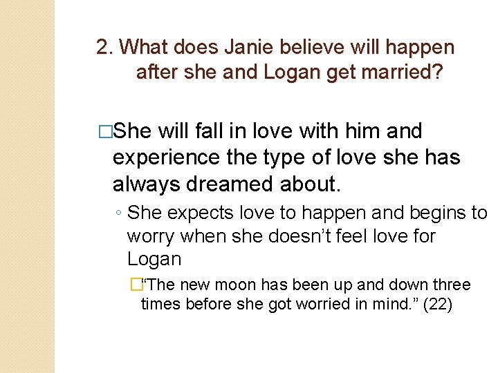 2. What does Janie believe will happen after she and Logan get married? �She