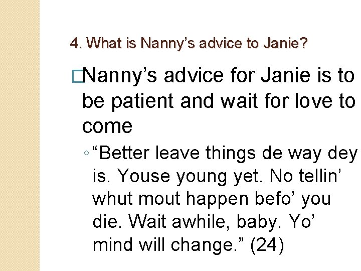 4. What is Nanny’s advice to Janie? �Nanny’s advice for Janie is to be