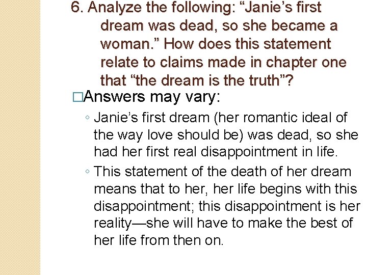 6. Analyze the following: “Janie’s first dream was dead, so she became a woman.