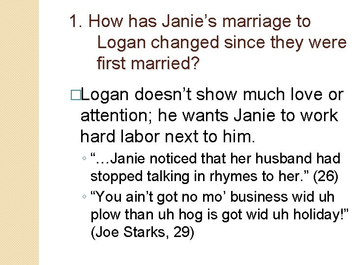 1. How has Janie’s marriage to Logan changed since they were first married? �Logan