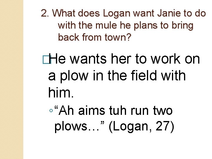 2. What does Logan want Janie to do with the mule he plans to