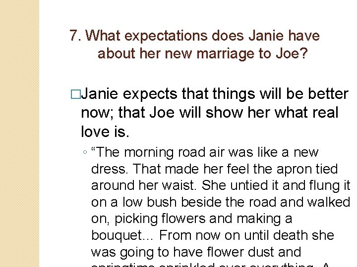 7. What expectations does Janie have about her new marriage to Joe? �Janie expects