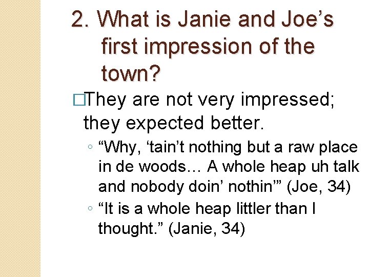 2. What is Janie and Joe’s first impression of the town? �They are not