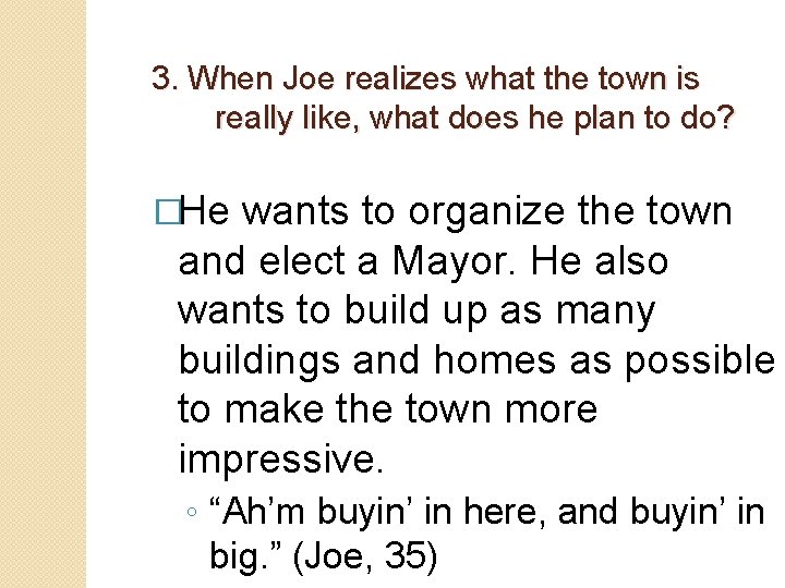 3. When Joe realizes what the town is really like, what does he plan