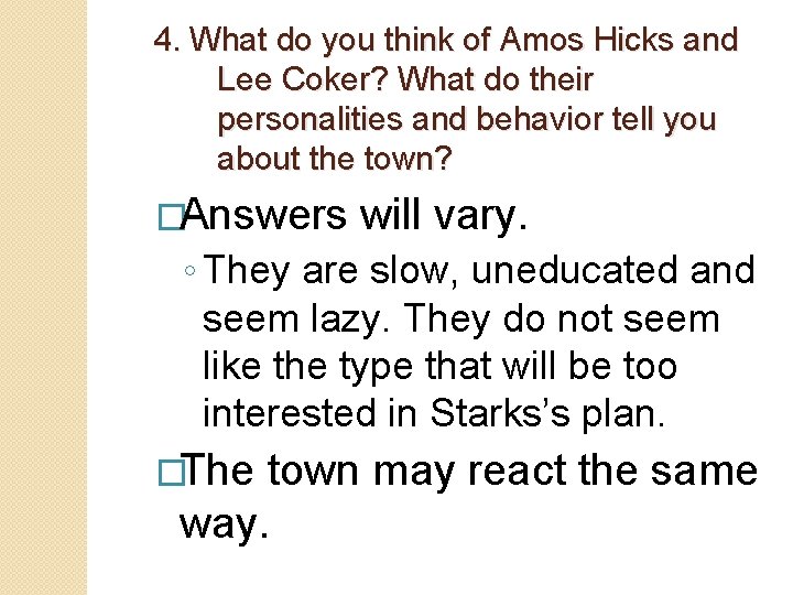 4. What do you think of Amos Hicks and Lee Coker? What do their