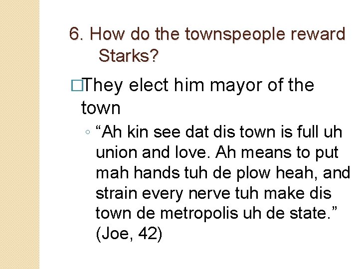 6. How do the townspeople reward Starks? �They elect him mayor of the town