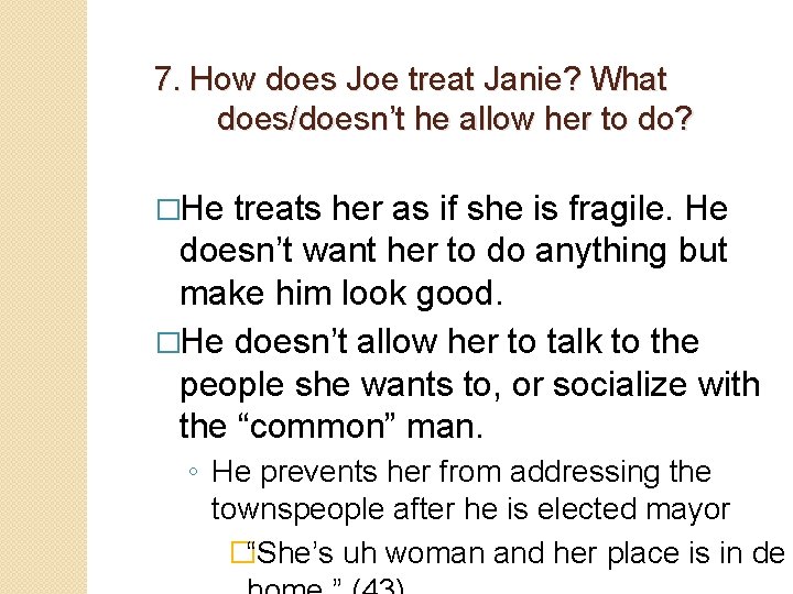 7. How does Joe treat Janie? What does/doesn’t he allow her to do? �He