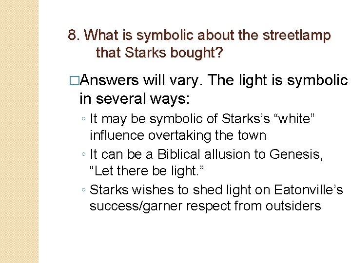 8. What is symbolic about the streetlamp that Starks bought? �Answers will vary. The