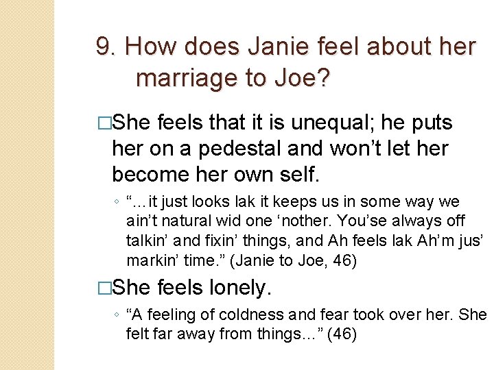 9. How does Janie feel about her marriage to Joe? �She feels that it