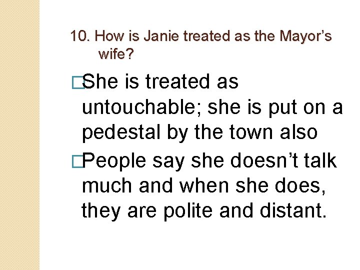 10. How is Janie treated as the Mayor’s wife? �She is treated as untouchable;