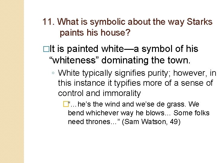 11. What is symbolic about the way Starks paints his house? �It is painted