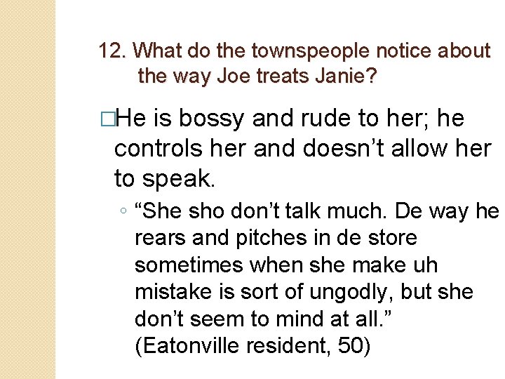 12. What do the townspeople notice about the way Joe treats Janie? �He is