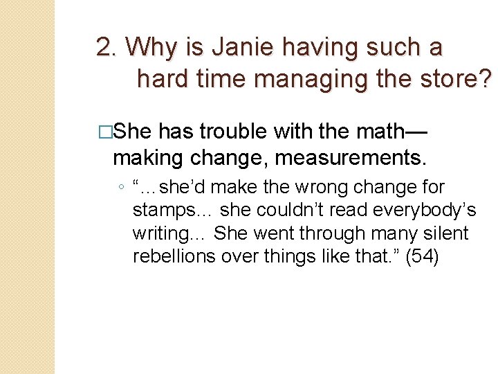 2. Why is Janie having such a hard time managing the store? �She has