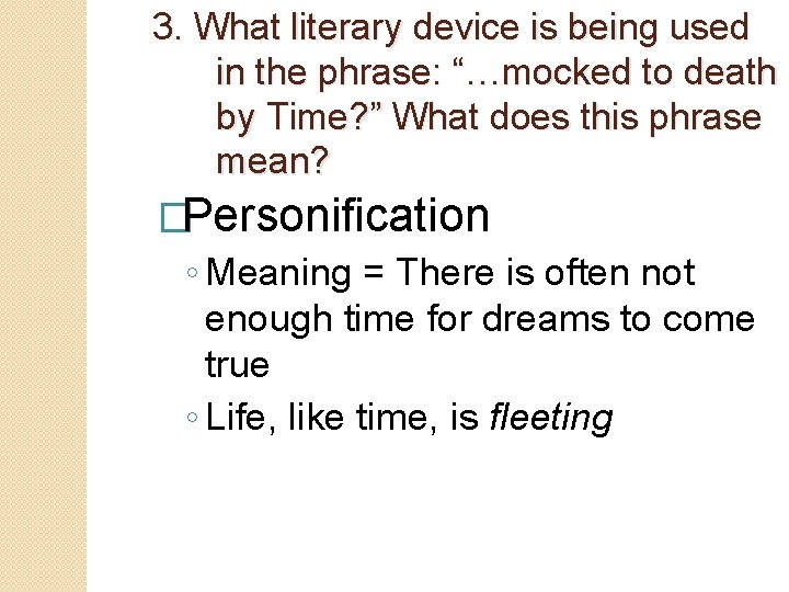 3. What literary device is being used in the phrase: “…mocked to death by