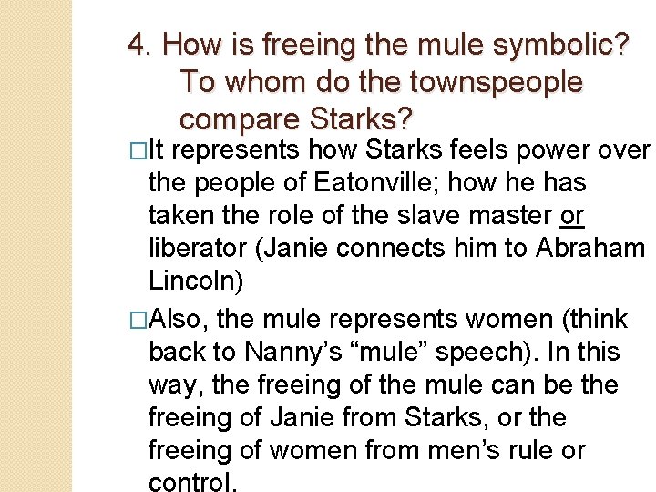 4. How is freeing the mule symbolic? To whom do the townspeople compare Starks?