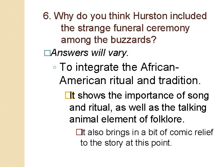 6. Why do you think Hurston included the strange funeral ceremony among the buzzards?