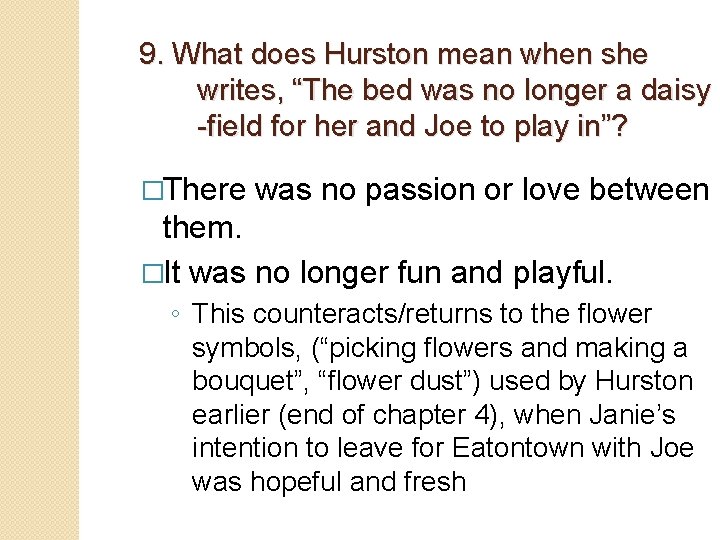 9. What does Hurston mean when she writes, “The bed was no longer a