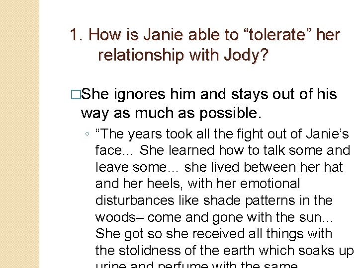 1. How is Janie able to “tolerate” her relationship with Jody? �She ignores him