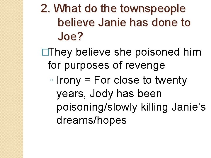 2. What do the townspeople believe Janie has done to Joe? �They believe she