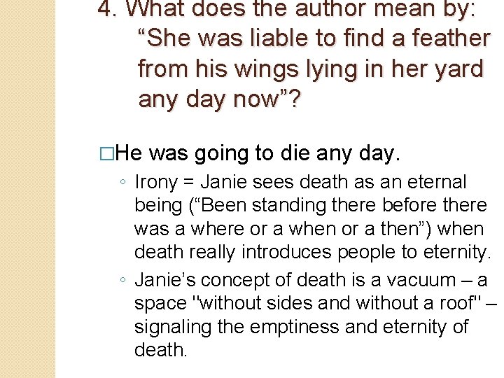 4. What does the author mean by: “She was liable to find a feather