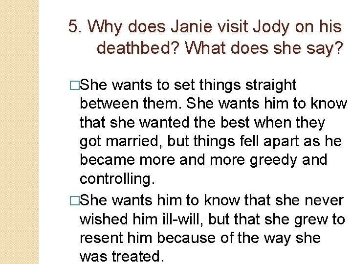 5. Why does Janie visit Jody on his deathbed? What does she say? �She