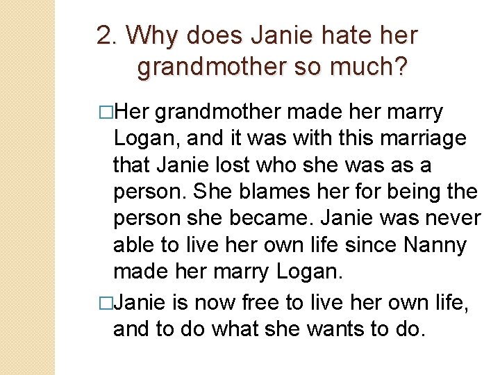 2. Why does Janie hate her grandmother so much? �Her grandmother made her marry