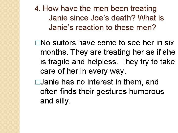 4. How have the men been treating Janie since Joe’s death? What is Janie’s