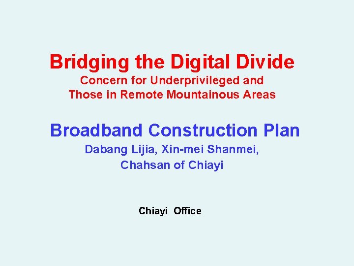 Bridging the Digital Divide Concern for Underprivileged and Those in Remote Mountainous Areas Broadband